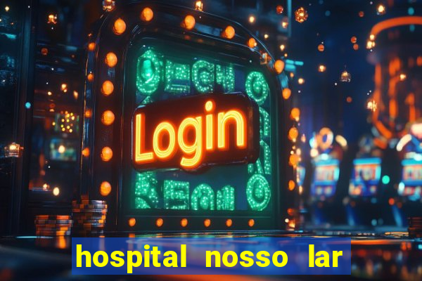 hospital nosso lar fortaleza telefone